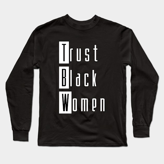 Trust Black Women (white ver.) Long Sleeve T-Shirt by Everyday Inspiration